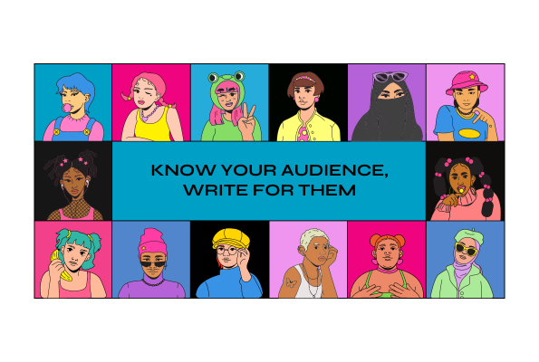 Know your audience and write for them.  Before you even start typing, spend some time understanding your audience. What are their pain points? What questions do they have? What questions are they asking?